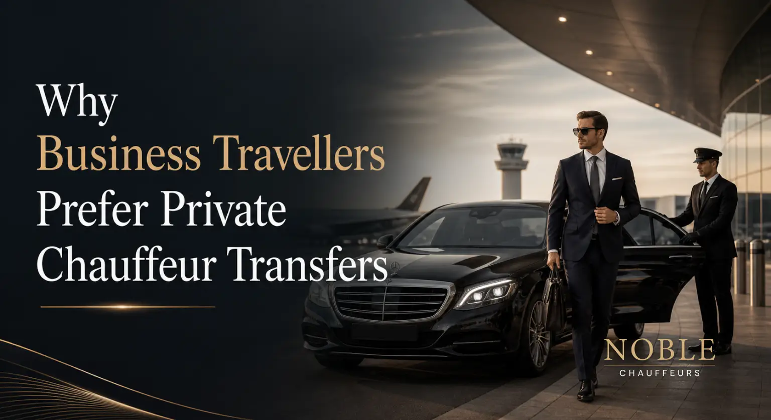 Why Business Travellers Prefer Private Chauffeur Transfers